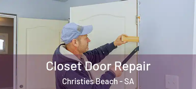 Closet Door Repair Christies Beach - SA