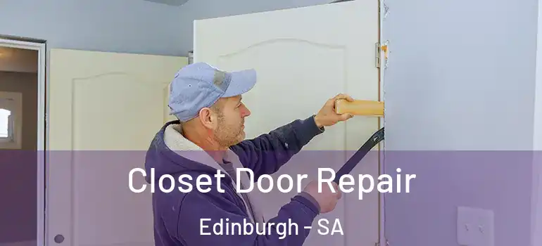 Closet Door Repair Edinburgh - SA