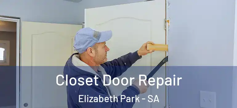 Closet Door Repair Elizabeth Park - SA