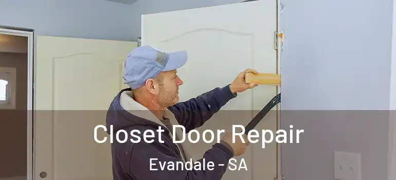 Closet Door Repair Evandale - SA