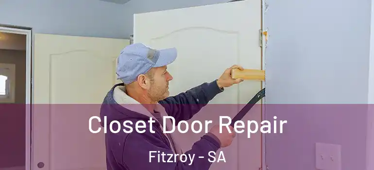 Closet Door Repair Fitzroy - SA