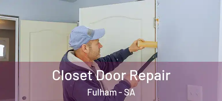 Closet Door Repair Fulham - SA