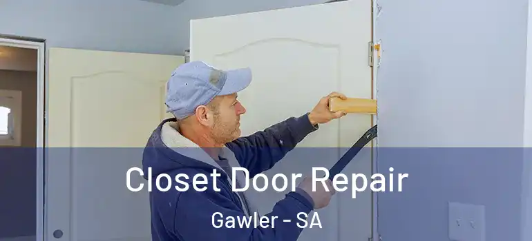 Closet Door Repair Gawler - SA