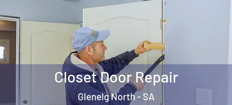 Closet Door Repair Glenelg North - SA