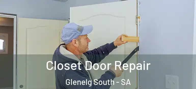 Closet Door Repair Glenelg South - SA