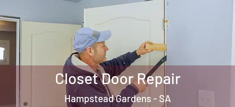 Closet Door Repair Hampstead Gardens - SA