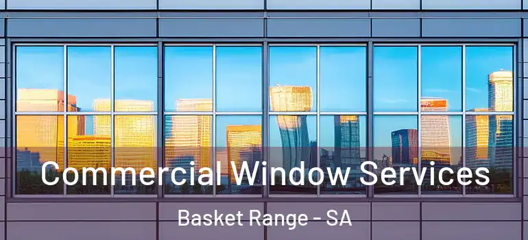 Commercial Window Services Basket Range - SA