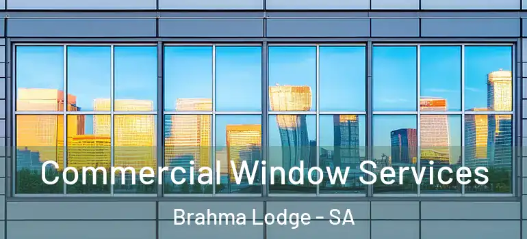  Commercial Window Services Brahma Lodge - SA