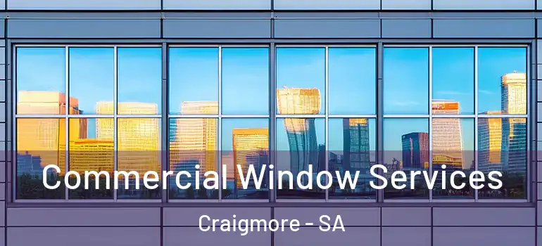  Commercial Window Services Craigmore - SA