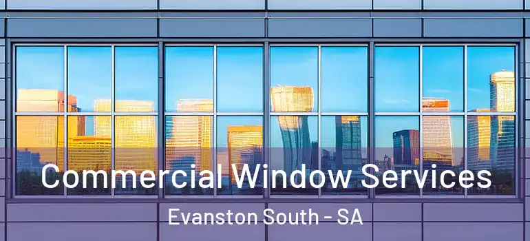  Commercial Window Services Evanston South - SA