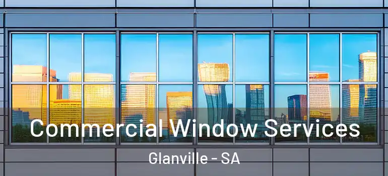 Commercial Window Services Glanville - SA