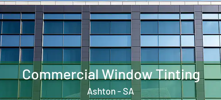 Commercial Window Tinting Ashton - SA