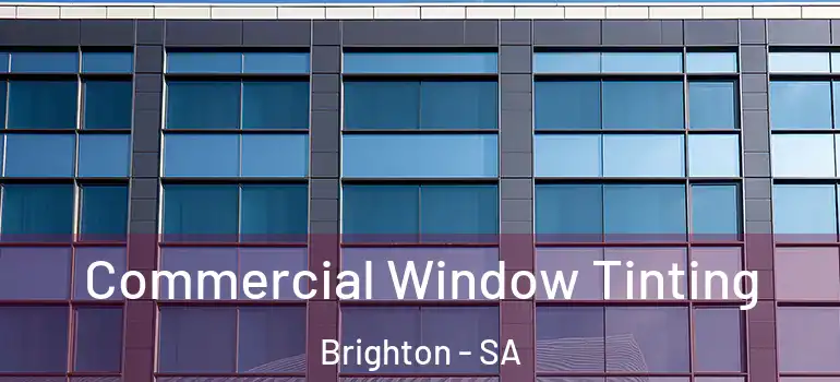 Commercial Window Tinting Brighton - SA