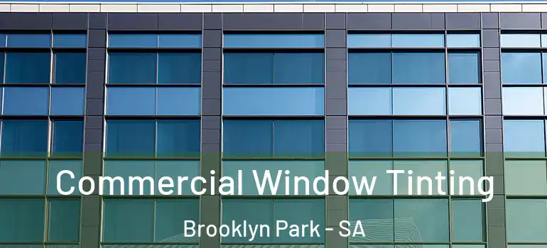 Commercial Window Tinting Brooklyn Park - SA