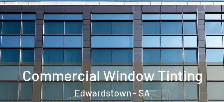 Commercial Window Tinting Edwardstown - SA
