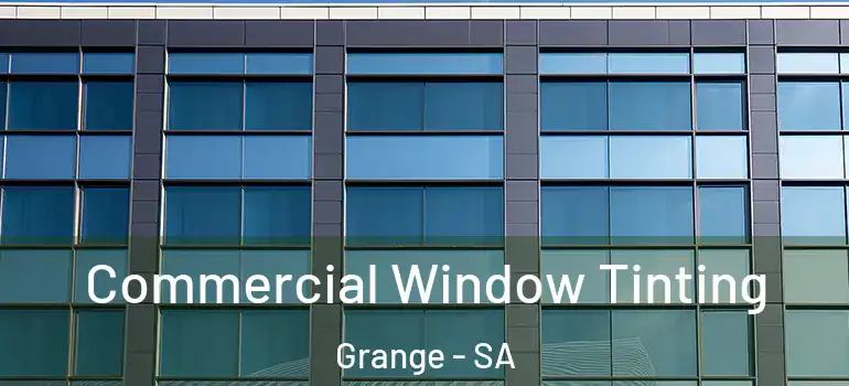 Commercial Window Tinting Grange - SA