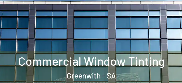 Commercial Window Tinting Greenwith - SA