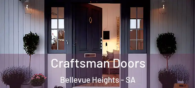 Craftsman Doors Bellevue Heights - SA