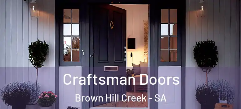 Craftsman Doors Brown Hill Creek - SA