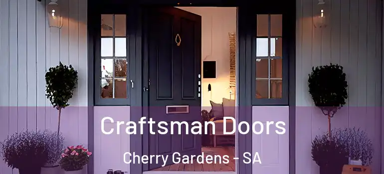 Craftsman Doors Cherry Gardens - SA