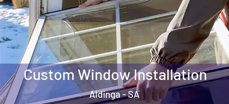 Custom Window Installation Aldinga - SA