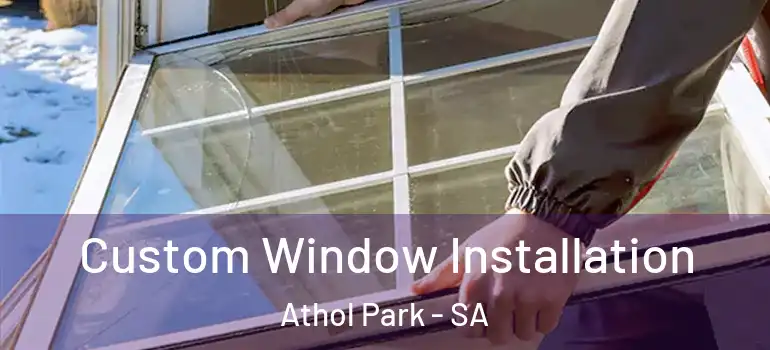 Custom Window Installation Athol Park - SA