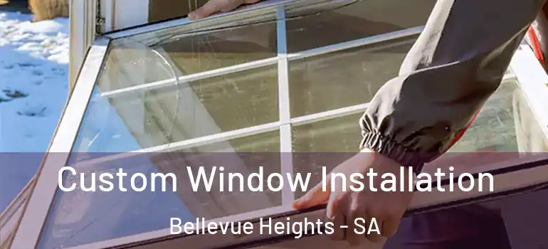  Custom Window Installation Bellevue Heights - SA