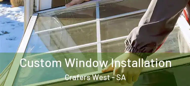Custom Window Installation Crafers West - SA