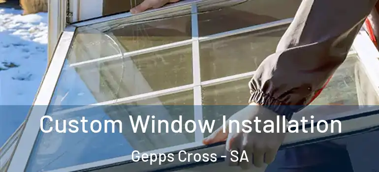 Custom Window Installation Gepps Cross - SA