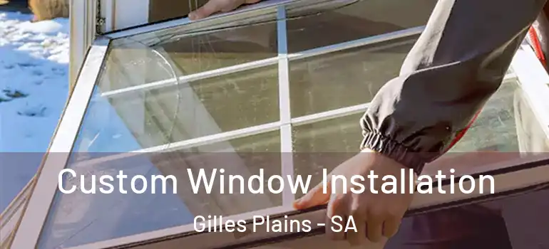 Custom Window Installation Gilles Plains - SA
