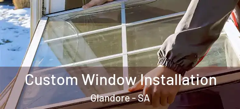 Custom Window Installation Glandore - SA