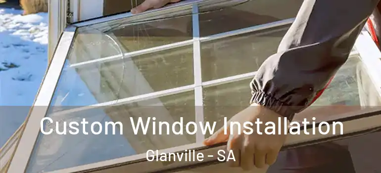 Custom Window Installation Glanville - SA