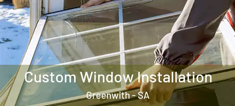 Custom Window Installation Greenwith - SA