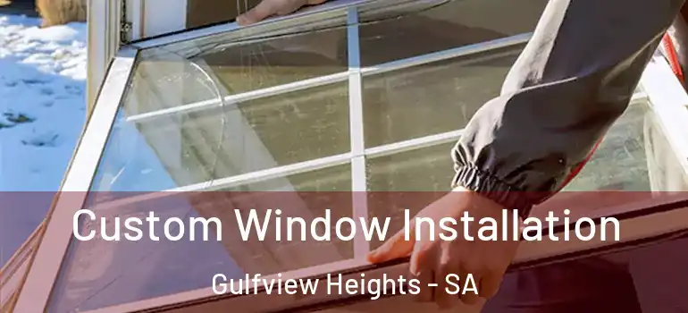  Custom Window Installation Gulfview Heights - SA