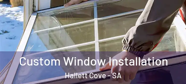 Custom Window Installation Hallett Cove - SA