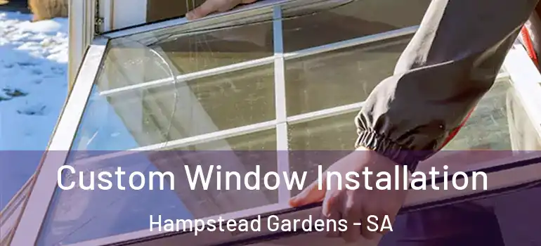  Custom Window Installation Hampstead Gardens - SA