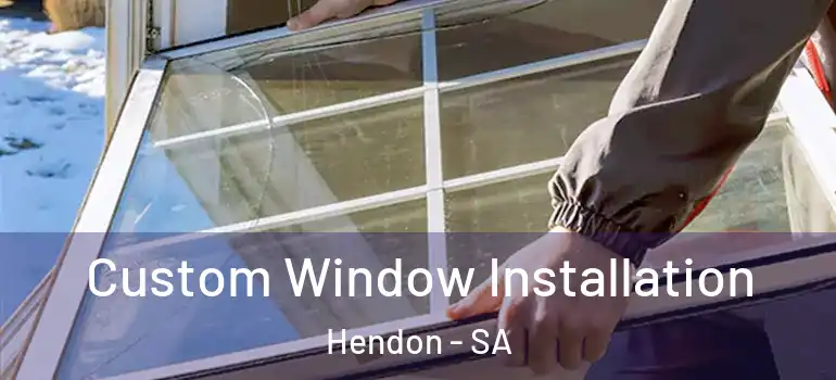 Custom Window Installation Hendon - SA