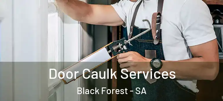 Door Caulk Services Black Forest - SA