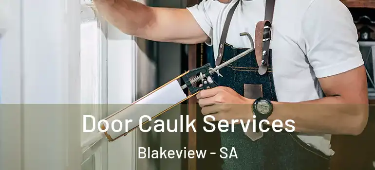 Door Caulk Services Blakeview - SA