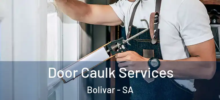Door Caulk Services Bolivar - SA