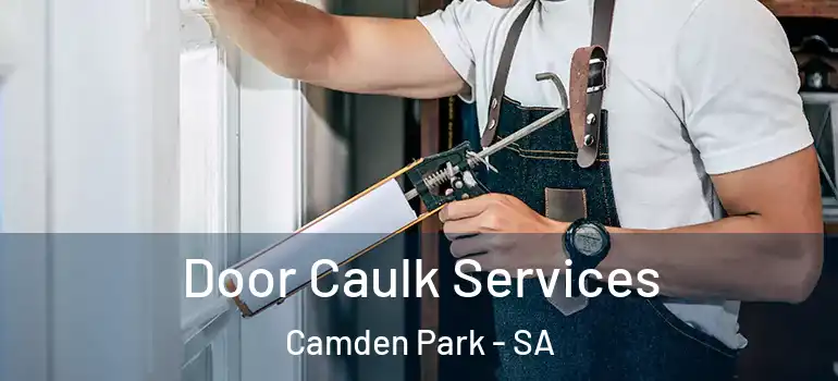 Door Caulk Services Camden Park - SA