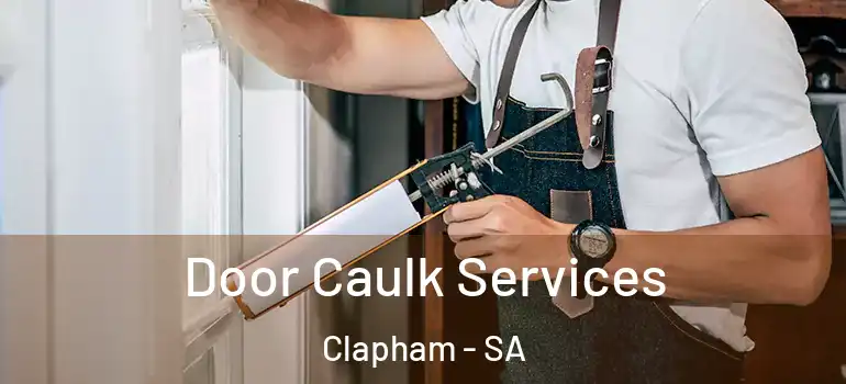 Door Caulk Services Clapham - SA