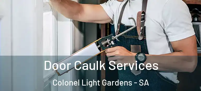 Door Caulk Services Colonel Light Gardens - SA
