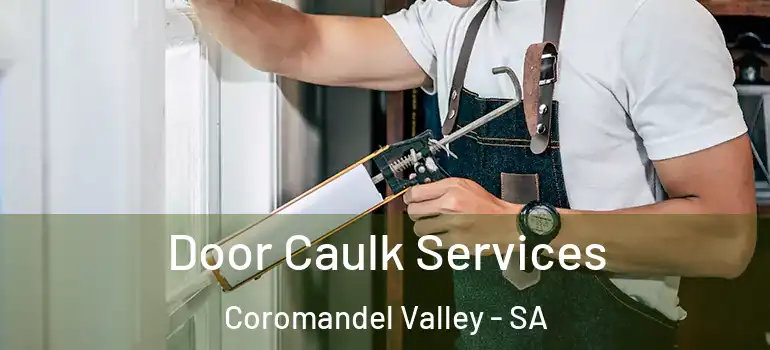 Door Caulk Services Coromandel Valley - SA