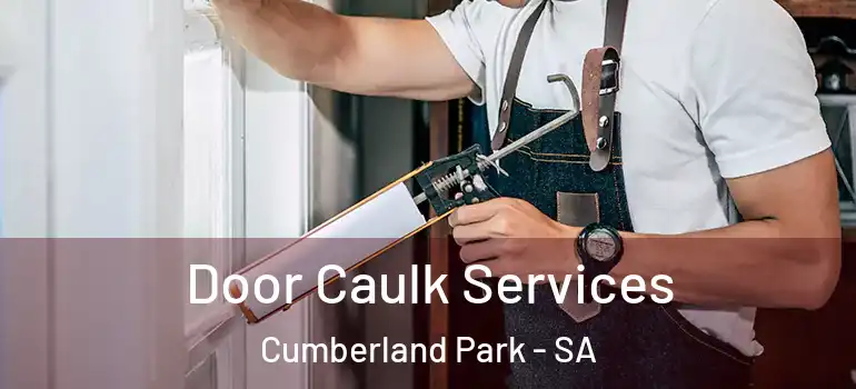 Door Caulk Services Cumberland Park - SA