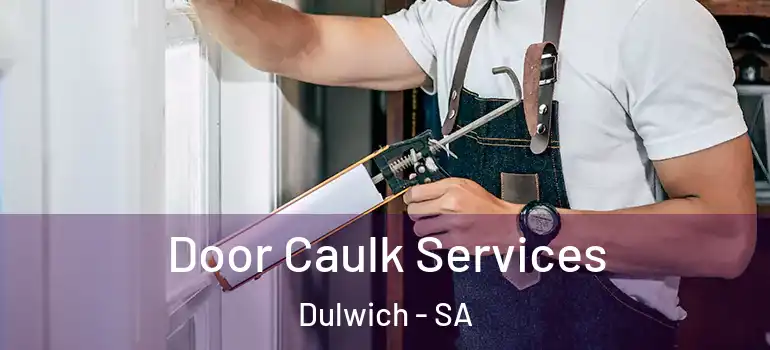 Door Caulk Services Dulwich - SA