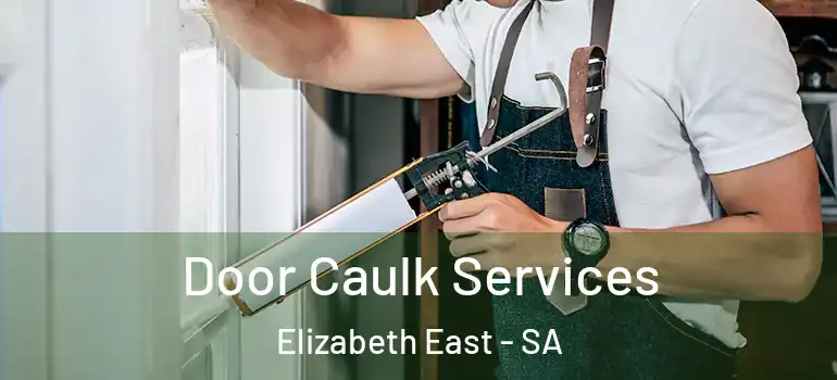 Door Caulk Services Elizabeth East - SA