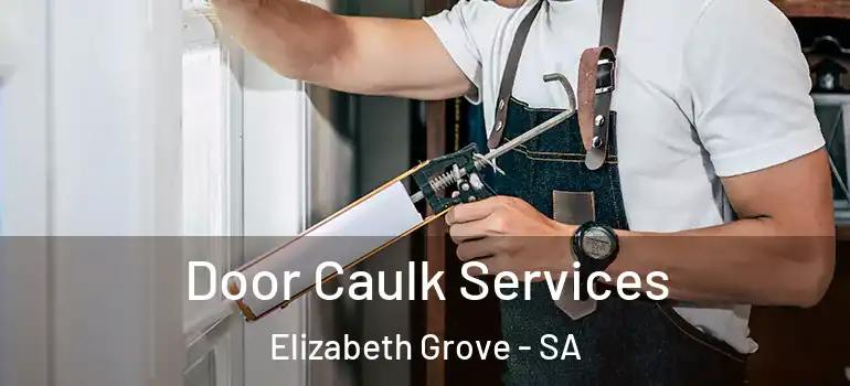 Door Caulk Services Elizabeth Grove - SA
