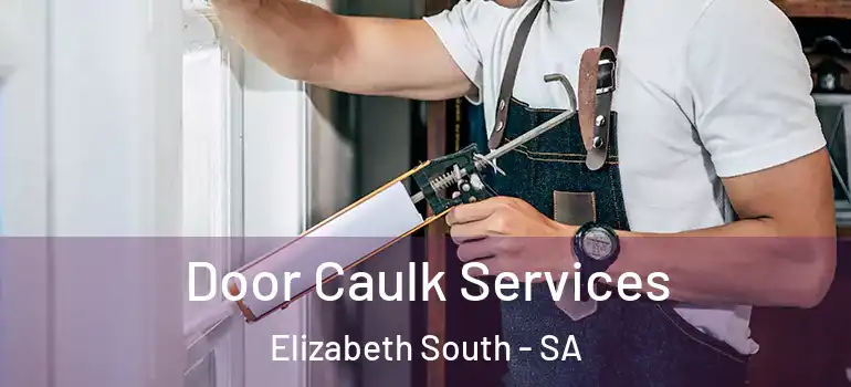 Door Caulk Services Elizabeth South - SA