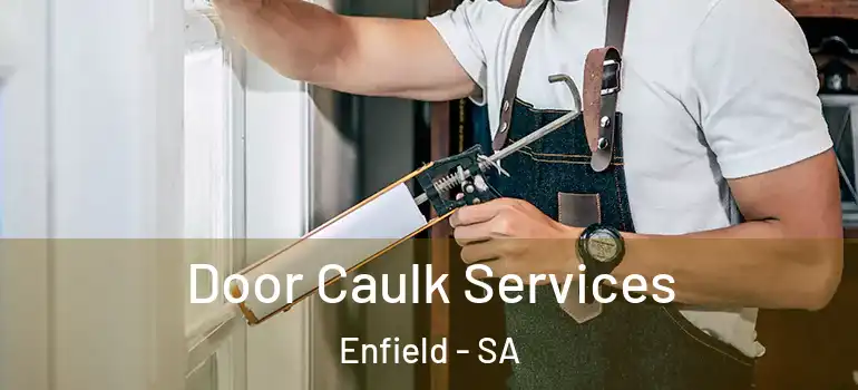 Door Caulk Services Enfield - SA